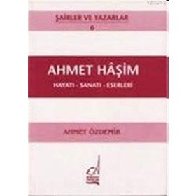 AHMET HAŞİM - HAYATI-SANATI-ESERLERI - AHMET ÖZDEMİR
