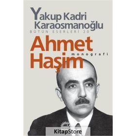AHMET HAŞİM MONOGRAFI - YAKUP KADRI KARAOSMANOĞLU