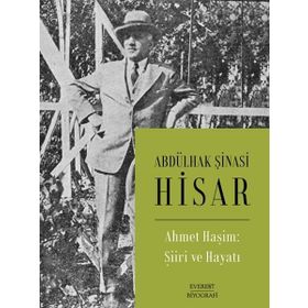 AHMET HAŞİM ŞİİRİ VE HAYATI - ABDULHAK ŞİNASİ HISAR