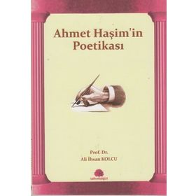 AHMET HAŞİM'İN POETİKASI - ALI İHSAN KOLCU