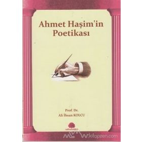 AHMET HAŞİM'İN POETİKASI - ALI İHSAN KOLCU
