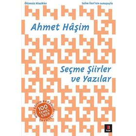 AHMET HÂŞIM SEÇME ŞIIRLER VE YAZILAR - SELIM İLERI