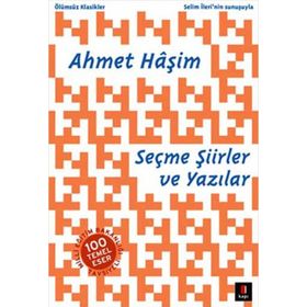 AHMET HÂŞIM SEÇME ŞIIRLER VE YAZILAR - SELIM İLERI