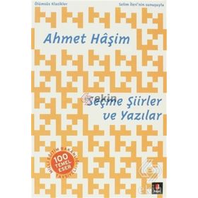 AHMET HÂŞIM SEÇME ŞIIRLER VE YAZILAR - SELIM İLERI