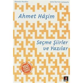 AHMET HÂŞIM SEÇME ŞIIRLER VE YAZILAR - SELIM İLERI