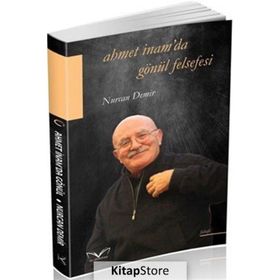 Ahmet İnam'da Gönül Felsefesi - Nurcan Demir