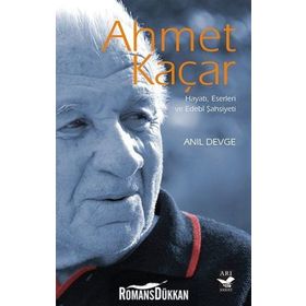 Ahmet Kaçar - Hayatı Eserleri ve Edebi Şahsiyeti - Anıl Devge
