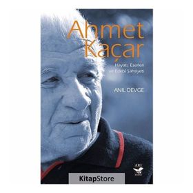 Ahmet Kaçar - Hayatı Eserleri ve Edebi Şahsiyeti - Anıl Devge