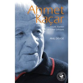 Ahmet Kaçar - Hayatı Eserleri ve Edebi Şahsiyeti - Anıl Devge