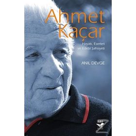 Ahmet Kaçar - Hayatı Eserleri ve Edebi Şahsiyeti - Anıl Devge