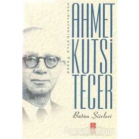 AHMET KUTSI TECER BÜTÜN ŞİİRLERİ - AHMET KUTSI TECER