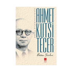 AHMET KUTSI TECER BÜTÜN ŞİİRLERİ - AHMET KUTSI TECER