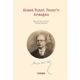 Ahmet Kutsi Tecer’e Armağan - Turgut Çeviker