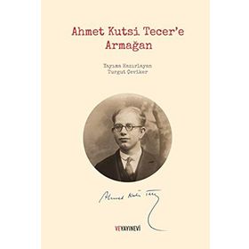 Ahmet Kutsi Tecer’e Armağan - Turgut Çeviker