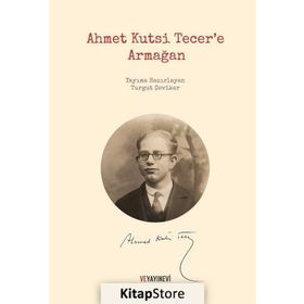 Ahmet Kutsi Tecer’e Armağan - Turgut Çeviker
