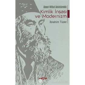 Ahmet Mithat Anlatılarında Kimlik İnşası ve Modernizm - İbrahim Tüzer