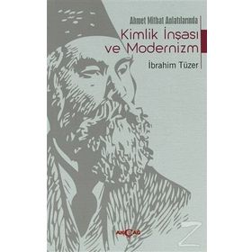 Ahmet Mithat Anlatılarında Kimlik İnşası ve Modernizm - İbrahim Tüzer