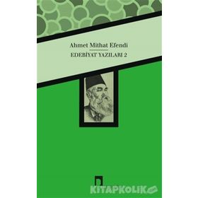 Ahmet Mithat Efendi Edebiyat Yazıları 2 - Ahmet Mithat Efendi