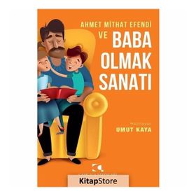 Ahmet Mithat Efendi Ve Baba Olmak Sanatı - Çamlıca Yayınları
