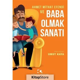 Ahmet Mithat Efendi Ve Baba Olmak Sanatı - Çamlıca Yayınları