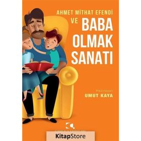 Ahmet Mithat Efendi Ve Baba Olmak Sanatı - Çamlıca Yayınları