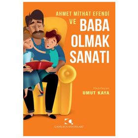 Ahmet Mithat Efendi ve Baba Olmak Sanatı - Umut Kaya