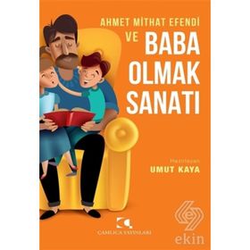 Ahmet Mithat Efendi ve Baba Olmak Sanatı - Umut Kaya