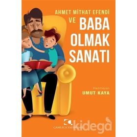 Ahmet Mithat Efendi ve Baba Olmak Sanatı - Umut Kaya