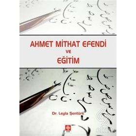 Ahmet Mithat Efendi ve Eğitim - Leyla Şentürk