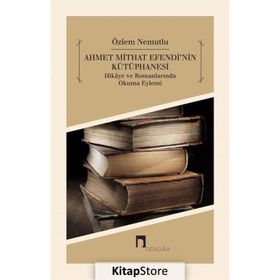 Ahmet Mithat Efendi'nin Kütüphanesi - Özlem Nemutlu