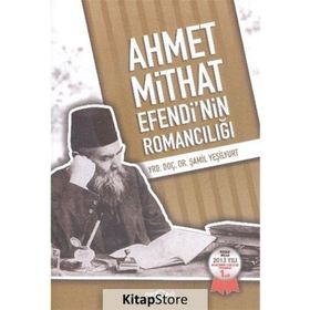 Ahmet Mithat Efendi’nin Romancılığı - Şamil Yeşilyurt