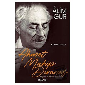 Ahmet Muhip Dıranas Hayatı, Fikirleri, His Dünyası - Mustafa Kırcı