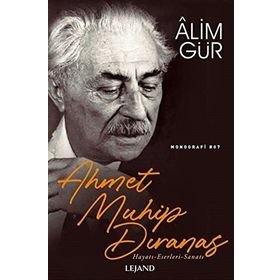 Ahmet Muhip Dıranas Hayatı, Fikirleri, His Dünyası - Mustafa Kırcı