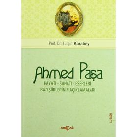 Ahmet Paşa - Hayatı Sanatı Eserleri - Turgut Karabey