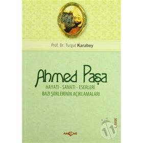 Ahmet Paşa - Hayatı Sanatı Eserleri - Turgut Karabey