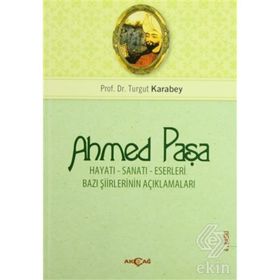 Ahmet Paşa - Hayatı Sanatı Eserleri - Turgut Karabey