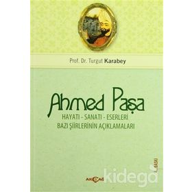 Ahmet Paşa - Hayatı Sanatı Eserleri - Turgut Karabey