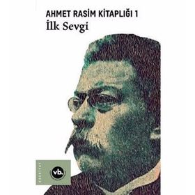 Ahmet Rasim Kitaplığı 1 - İlk Sevgi - Kolektif