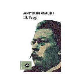 Ahmet Rasim Kitaplığı 1 - İlk Sevgi - Kolektif