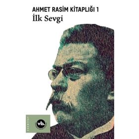 Ahmet Rasim Kitaplığı 1 - İlk Sevgi - Kolektif