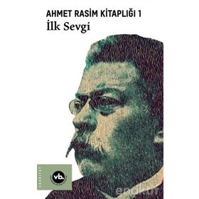 Ahmet Rasim Kitaplığı 1 - İlk Sevgi - Kolektif