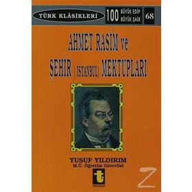 AHMET RASIM VE ŞEHİR (ISTANBUL) MEKTUPLARI - YUSUF YILDIRIM