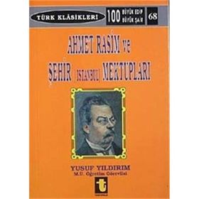 AHMET RASIM VE ŞEHİR (ISTANBUL) MEKTUPLARI - YUSUF YILDIRIM