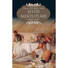 AHMET RASIM VE ŞEHİR (ISTANBUL) MEKTUPLARI - YUSUF YILDIRIM