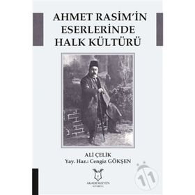 Ahmet Rasim’in Eserlerinde Halk Kültürü - Ali Çelik