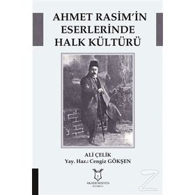 Ahmet Rasim’in Eserlerinde Halk Kültürü - Ali Çelik