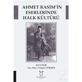 Ahmet Rasim’in Eserlerinde Halk Kültürü - Ali Çelik
