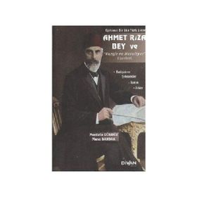 AHMET RIZA BEY VE VAZIFE VE MESULIYET ESERLERI - MUSTAFA GÜNDÜZ;MUSA BARDAK