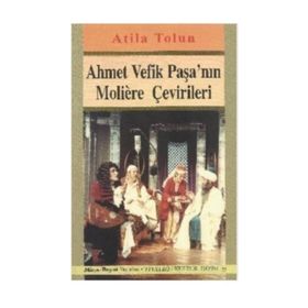 Ahmet Vefik Paşa’nın Moliere Çevirileri - atila tolun