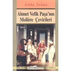 Ahmet Vefik Paşa'nın Moliere Çevirileri - Atilla Tolun